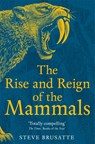 The Rise and Reign of the Mammals - Steve Brusatte - 9781529034233