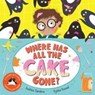 Where Has All The Cake Gone? - Andrew Sanders - 9781529037111