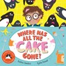 Where Has All The Cake Gone? - Andrew Sanders - 9781529037128