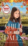 A Child of the Dales - Diane Allen - 9781529037210