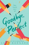 Goodbye, Perfect - Sara Barnard - 9781529037623