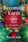Becoming Earth - Ferris Jabr - 9781529038156