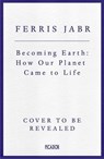 Becoming Earth - Ferris Jabr - 9781529038217