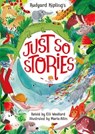 Rudyard Kipling's Just So Stories, retold by Elli Woollard - Elli Woollard - 9781529055764