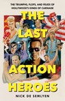 The Last Action Heroes - Nick de Semlyen - 9781529058499