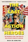 The Last Action Heroes - Nick de Semlyen - 9781529058529