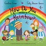 How Do You Make a Rainbow? - Caroline Crowe - 9781529059526