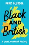 Black and British: A short, essential history - David Olusoga - 9781529063394