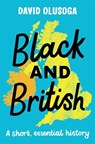 Black and British: A short, essential history - David Olusoga - 9781529063394