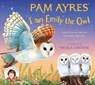 I am Emily the Owl - Pam Ayres - 9781529067163