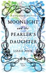 Moonlight and the Pearler's Daughter - Lizzie Pook - 9781529072853