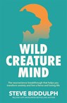 Wild Creature Mind - Steve Biddulph - 9781529076486