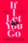 If I Let You Go - Charlotte Levin - 9781529084122