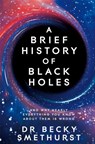 A Brief History of Black Holes - Becky Dr Smethurst - 9781529086744