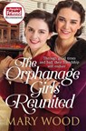 The Orphanage Girls Reunited - Mary Wood - 9781529089684