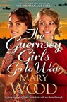 The Guernsey Girls Go to War - Mary Wood - 9781529089776