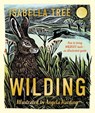 Wilding: How to Bring Wildlife Back - an Illustrated Guide - Isabella Tree - 9781529092844