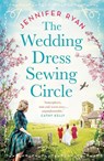 The Wedding Dress Sewing Circle - Jennifer Ryan - 9781529094329