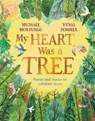 My Heart Was a Tree - Michael Morpurgo - 9781529094800