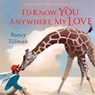 I'd Know You Anywhere, My Love - Nancy Tillman - 9781529095791