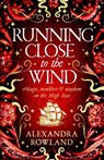 Running Close to the Wind - Alexandra Rowland - 9781529099706