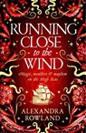 Running Close to the Wind - Alexandra Rowland - 9781529099713