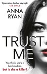 Trust Me - Anna Ryan - 9781529102703