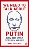 We Need to Talk About Putin - Mark Galeotti - 9781529103595