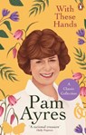 With These Hands - Pam Ayres - 9781529104950