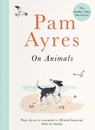 Pam Ayres on Animals - Pam Ayres - 9781529104967