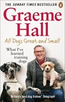 All Dogs Great and Small - Graeme Hall - 9781529107456