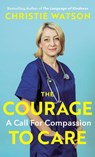 The Courage to Care - Christie Watson - 9781529111071