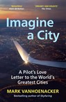 Imagine a City - Mark Vanhoenacker - 9781529112023