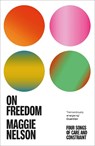 On Freedom - Maggie Nelson - 9781529113341