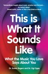 This Is What It Sounds Like - ROGERS,  Dr. Susan ; Ogas, Ogi - 9781529114010