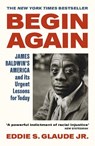 Begin Again - Eddie S. Glaude Jr. - 9781529114300