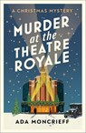 Murder at the Theatre Royale - Ada Moncrieff - 9781529115314