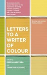 Letters to a Writer of Colour - Deepa Anappara ; Taymour Soomro - 9781529115840