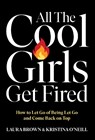 All the Cool Girls Get Fired - Laura Brown ; Kristina O'Neill - 9781529147025
