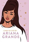 Ariana Grande Lines To Live By - PRESS,  Pop - 9781529149388
