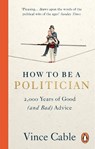 How to be a Politician - Vince Cable - 9781529149661