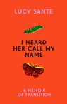 I Heard Her Call My Name - Lucy Sante - 9781529152715