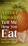Tell Me How You Eat - Amber Husain - 9781529154337
