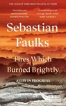 Fires Which Burned Brightly - Sebastian Faulks - 9781529154658