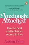 Anxiously Attached - Jessica Baum - 9781529160499