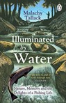 Illuminated By Water - Malachy Tallack - 9781529176070