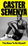 The Race To Be Myself - Caster Semenya - 9781529186369
