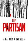 The Partisan - Patrick Worrall - 9781529190823