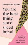 You Are The Best Thing Since Sliced Bread - Samantha Renke - 9781529192186