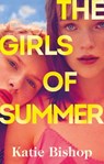 The Girls of Summer - Katie Bishop - 9781529192964
